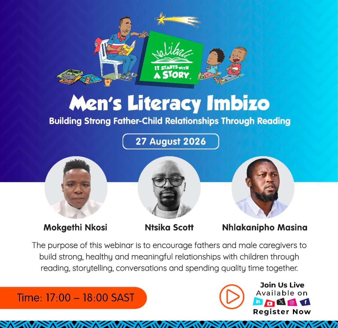 Quick reminder, Nal’ibalians!

Join us online for our 9th Men’s Literacy Imbizo this afternoon from 17:00–18:00.

We’ll be exploring how building strong father-child relationships through reading can strengthen family bonds and support children’s development.

Register here: https://streamyard.com/watch/uWvraGbmRmdX

We’d love to have you join us!